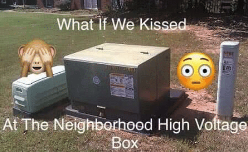 "what if we kissed at the neighborhood high voltage box" image of a neighborhood high voltage box
